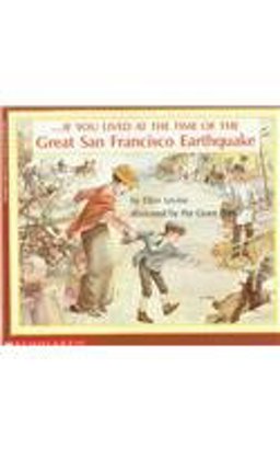 If You Lived at the Time of the Great San Francisco Earthquake If You Lived at the Time of the Great San Francisco Earthquake