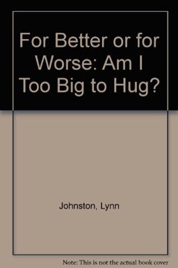 Am I Too Big to Hug?
