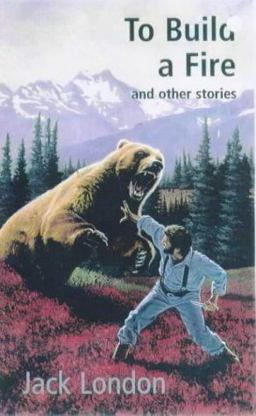 To Build a Fire and Other Stories