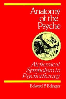 Anatomy of the Psyche Alchemical Symbolism in Psychotherapy  9780812690095 Front Cover
