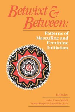 Betwixt and Between Patterns of Masculine and Feminine Initiation  9780812690484 Front Cover