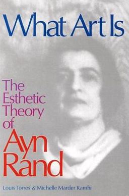 What Art Is The Esthetic Theory of Ayn Rand  9780812693737 Front Cover