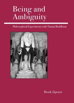 Being and Ambiguity Philosophical Experiments with Tiantai Buddhism  9780812695427 Front Cover