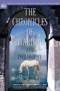 Chronicles of Narnia and Philosophy The Lion, the Witch, and the Worldview  9780812695885 Front Cover