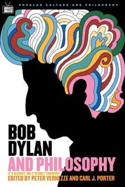 Bob Dylan and Philosophy It's Alright, Ma (I'm Only Thinking)  9780812695922 Front Cover