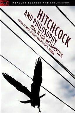 Hitchcock and Philosophy Dial M for Metaphysics  9780812696165 Front Cover