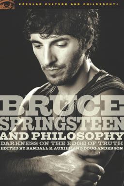 Bruce Springsteen and Philosophy Darkness on the Edge of Truth  9780812696479 Front Cover