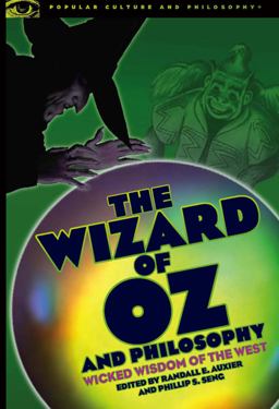 Wizard of Oz and Philosophy Wicked Wisdom of the West  9780812696578 Front Cover