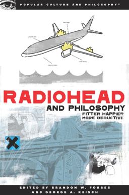 Radiohead and Philosophy Fitter Happier More Deductive  9780812696646 Front Cover