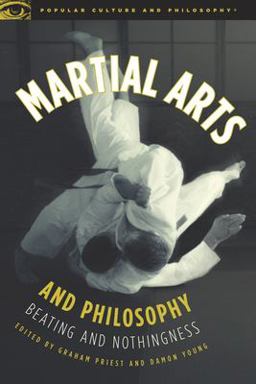 Martial Arts and Philosophy Beating and Nothingness  9780812696844 Front Cover