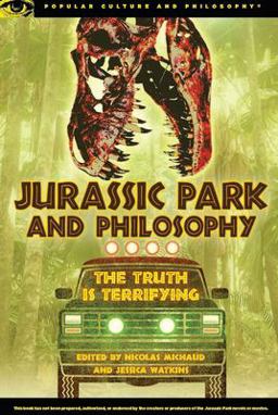 Jurassic Park and Philosophy The Truth Is Terrifying  9780812698473 Front Cover