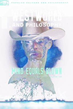 Westworld and Philosophy Mind Equals Blown  9780812699913 Front Cover