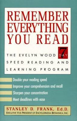 Remember Everything You Read : The Evelyn Wood 7-Day Reading and Learning Program 1st 9780812917734 Front Cover