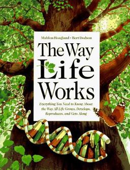 Way Life Works Everything You Need to Know about the Way All Life Grows, Develops, Reproducts and Gets Along  9780812920208 Front Cover