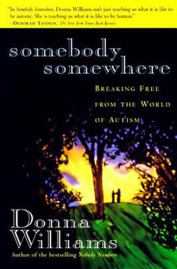 Somebody Somewhere Breaking Free from the World of Autism  9780812925241 Front Cover