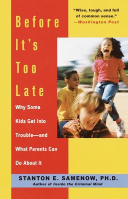 Before It's Too Late Why Some Kids Get into Trouble--And What Parents Can Do about It  9780812930658 Front Cover