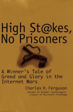 High Stakes, No Prisoners A Winner's Tale of Greed and Glory in the Internet Wars  9780812931433 Front Cover