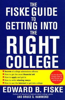 The Fiske Guide to Getting into the Right College The Fiske Guide to Getting into the Right College