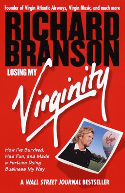 Losing My Virginity How I Survived, Had Fun, and Made a Fortune Doing Business My Way  9780812932294 Front Cover