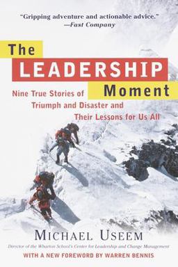 Leadership Moment Nine True Stories of Triumph and Disaster and Their Lessons for Us All  9780812932300 Front Cover