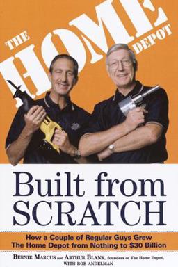 Built from Scratch How a Couple of Regular Guys Grew the Home Depot from Nothing to $30 Billion  9780812933789 Front Cover