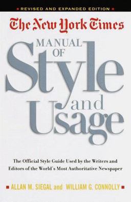New York Times Manual of Style and Usage The Official Style Guide Used by the Writers and Editors of the World's Most Authoritative Newspaper  9780812963885 Front Cover