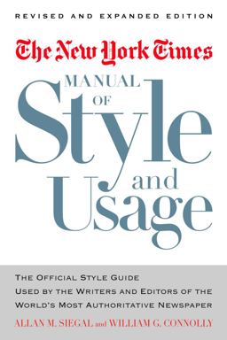 New York Times Manual of Style and Usage, Revised and Expanded Edition The Official Style Guide Used by the Writers and Editors of the World's Most Authoritative Newspaper  9780812963892 Front Cover