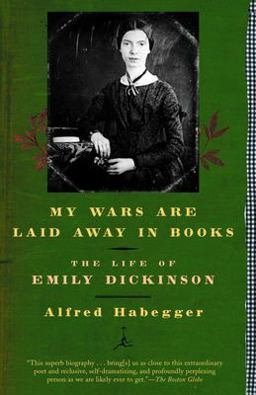 My Wars Are Laid Away in Books The Life of Emily Dickinson  9780812966015 Front Cover