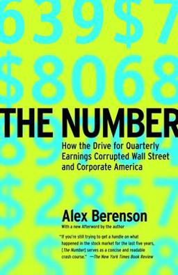 Number How the Drive for Quarterly Earnings Corrupted Wall Street and Corporate America  9780812966251 Front Cover