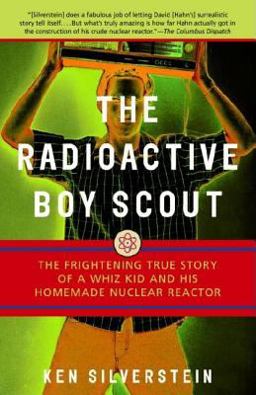 Radioactive Boy Scout The Frightening True Story of a Whiz Kid and His Homemade Nuclear Reactor  9780812966602 Front Cover