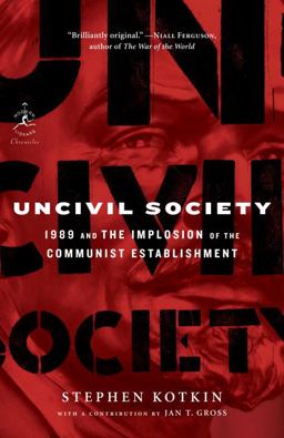 Uncivil Society 1989 and the Implosion of the Communist Establishment  9780812966794 Front Cover
