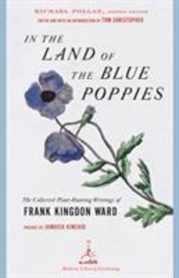 In the Land of the Blue Poppies The Collected Plant-Hunting Writings of Frank Kingdon Ward  9780812967395 Front Cover
