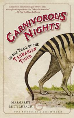 Carnivorous Nights On the Trail of the Tasmanian Tiger  9780812967692 Front Cover