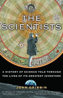 Scientists A History of Science Told Through the Lives of Its Greatest Inventors  9780812967883 Front Cover