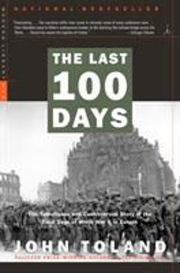 Last 100 Days The Tumultuous and Controversial Story of the Final Days of World War II in Europe  9780812968590 Front Cover