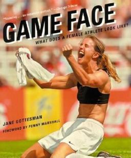 Game Face What Does a Female Athlete Look Like?  9780812968682 Front Cover