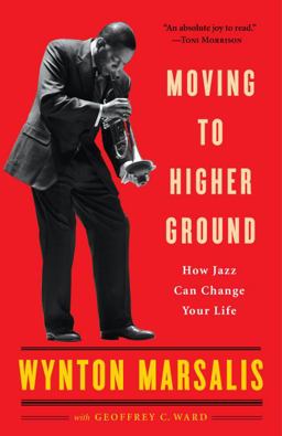Moving to Higher Ground How Jazz Can Change Your Life  9780812969085 Front Cover