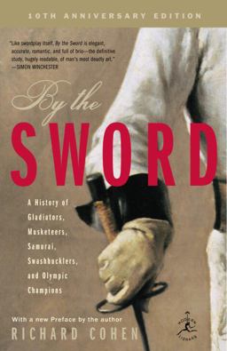 By the Sword A History of Gladiators, Musketeers, Samurai, Swashbucklers, and Olympic Champions; 10th Anniversary Edition  9780812969665 Front Cover