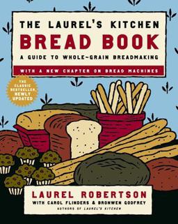 Laurel's Kitchen Bread Book A Guide to Whole-Grain Breadmaking  9780812969672 Front Cover