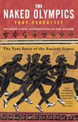 Naked Olympics The True Story of the Ancient Games  9780812969917 Front Cover