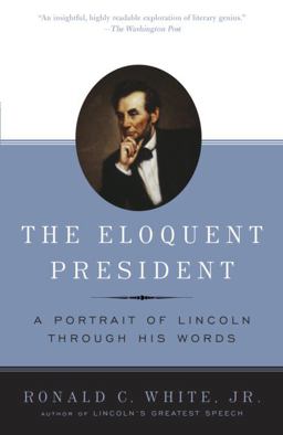 Eloquent President A Portrait of Lincoln Through His Words  9780812970463 Front Cover