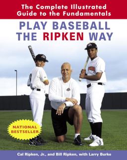 Play Baseball the Ripken Way The Complete Illustrated Guide to the Fundamentals  9780812970500 Front Cover