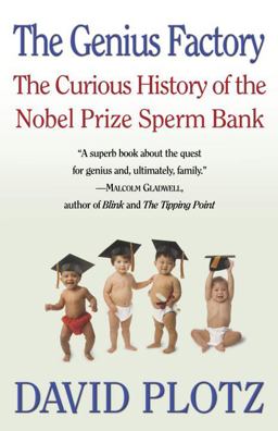 Genius Factory The Curious History of the Nobel Prize Sperm Bank  9780812970524 Front Cover