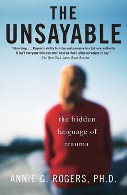 Unsayable The Hidden Language of Trauma  9780812971668 Front Cover