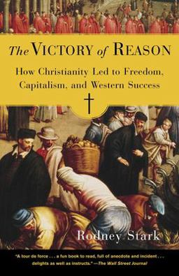 Victory of Reason How Christianity Led to Freedom, Capitalism, and Western Success  9780812972337 Front Cover