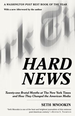 Hard News Twenty-One Brutal Months at the New York Times and How They Changed the American Media  9780812972511 Front Cover