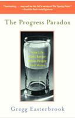 Progress Paradox How Life Gets Better While People Feel Worse  9780812973037 Front Cover