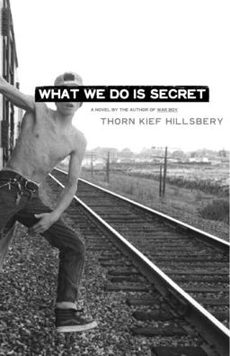 What We Do Is Secret A Novel  9780812973099 Front Cover