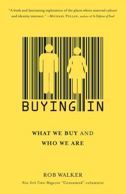 Buying In What We Buy and Who We Are  9780812974096 Front Cover