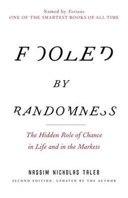Fooled by Randomness The Hidden Role of Chance in Life and in the Markets 2nd 9780812975215 Front Cover